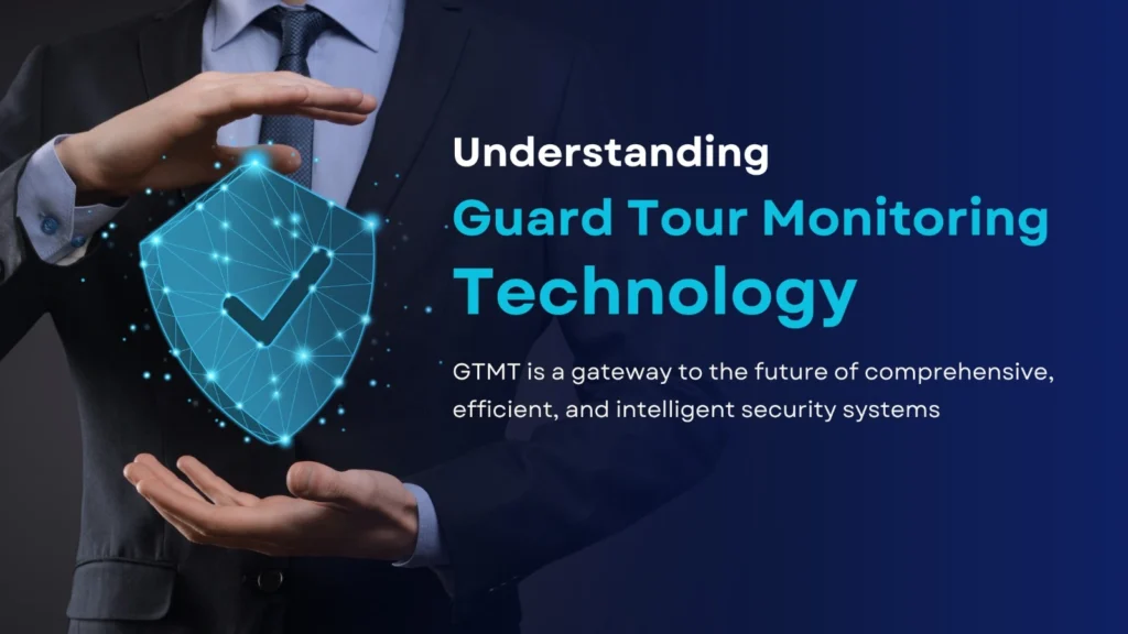 The future of Guard Tour Monitoring Technology