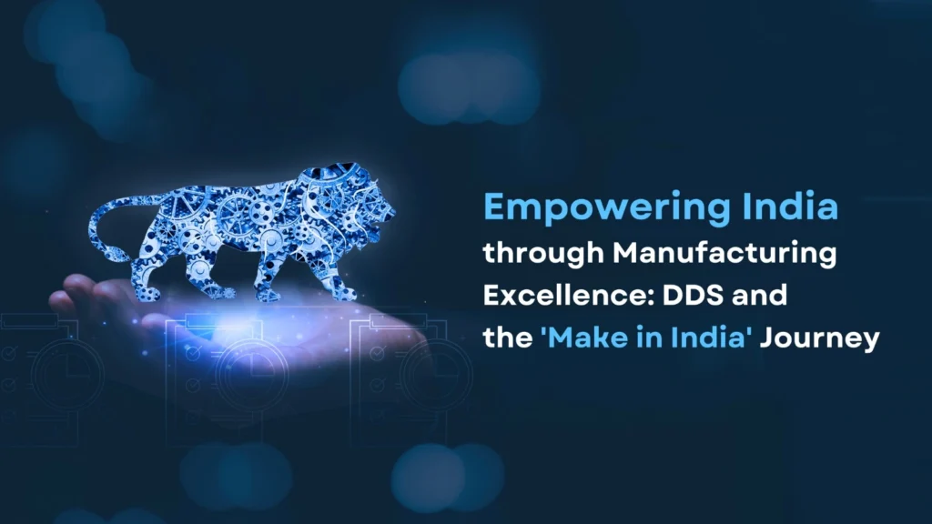 DDS and the 'Make in India' Journey